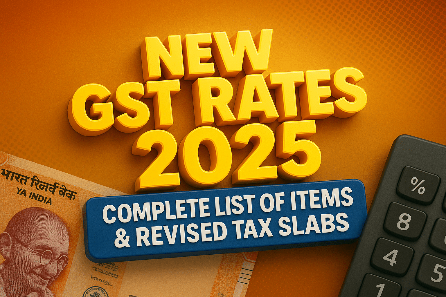 new GST rates 2025: complete list of items and revised tax slabs
